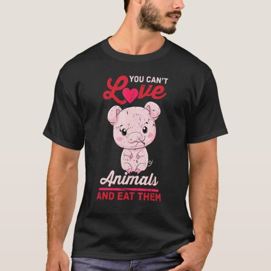 Schwein - Sie können keine Lieben und essen sie - T-Shirt (Vorderseite)