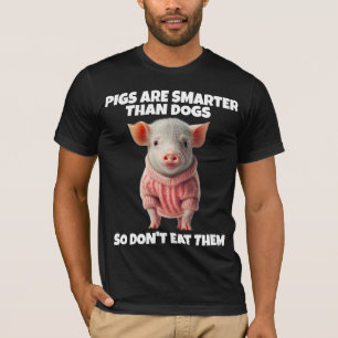 SCHWEINE KLEINER ALS HUNDE VEGANE T - SHIRT