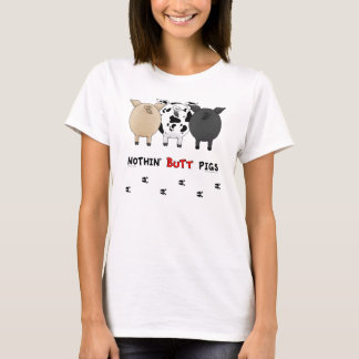 Schweine mit ni-nem Hintern T-Shirt