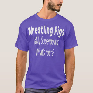 Schweine ringen ist meine Superkraft Farmer-Shirt T-Shirt