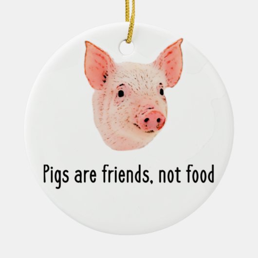 Schweine sind Freunde, nicht Nahrungsmittelentwurf Keramik Ornament (Vorne)