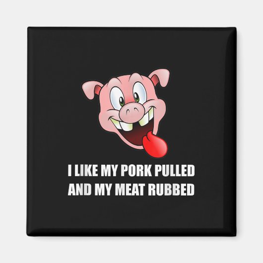 Schweinefleisch Fleisch Rubbed Grillen Funny Magnet (Vorne)