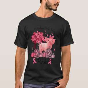 Schweinefleisch im Oktober Wir tragen K Brustkrebs T-Shirt