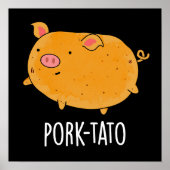 Schweinefleisch-Kartoffel Funny Potato Pun Dark BG Poster (Vorne)