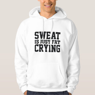 Schweiß ist einfach weinendes Fett Hoodie