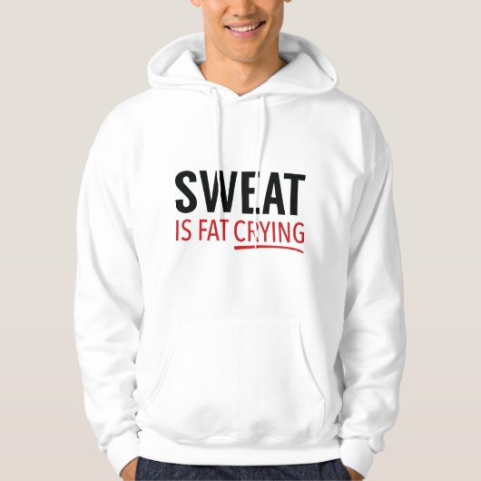 Schweiß ist fettgeweint hoodie (Vorderseite)