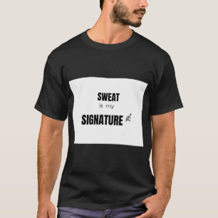 Schweiß ist meine Signatur Powerlifting-Gym-Motiva T-Shirt