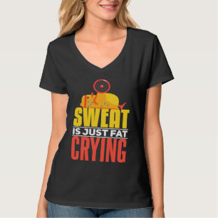 Schweiß ist nur weinendes Fett Workout Motivieren T-Shirt