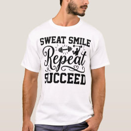 Schweiß Lächeln Wiederholen Erfolg T-Shirt - Fett