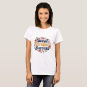 Schweiß, Opfer, Erfolg T-Shirt (Vorne ganz)
