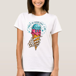 Schweiß wie Zucker kalt wie Eis T-Shirt