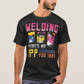 Schweißen Dafür gibt's keine App T-Shirt