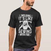 Schweißen ist wie das Nähen mit Feuerwerkskörpern T-Shirt (Vorderseite)
