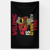 Schweißen ist wie mit Feuer nähen Banner (Vertikal)