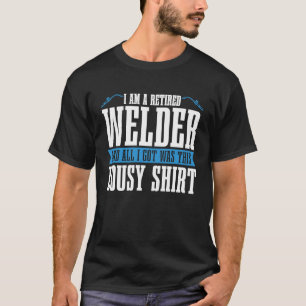 Schweißen von Retiree Metal Worker Remüder Welder T-Shirt