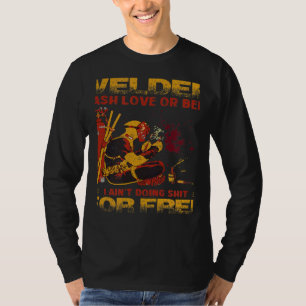 Schweißer Cash Liebe Oder Bier Ich Tue Es Nicht Um T-Shirt