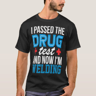 Schweißer Lustiger Drogentest Pipeliner Schweißer T-Shirt