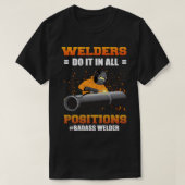 Schweißer tun es in allen Positionen Badass Welder T-Shirt (Design vorne)