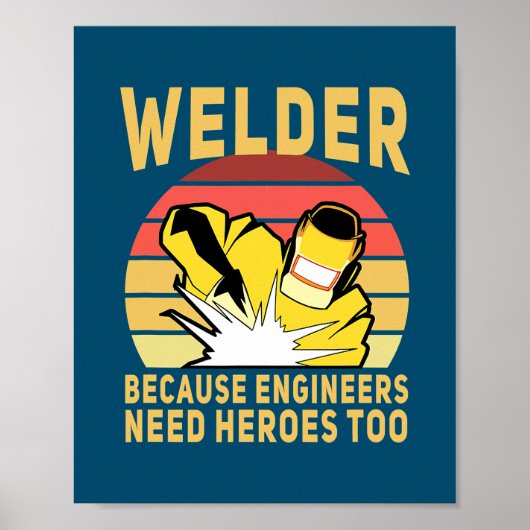 Schweißer, weil Ingenieure Helden zu lustig brauch Poster (Vorne)