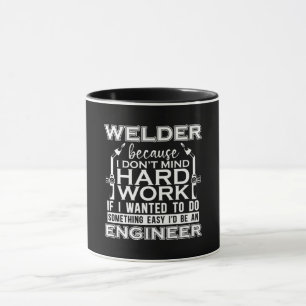 Schweißer, weil mir harte Arbeit beim Schweißen vo Tasse