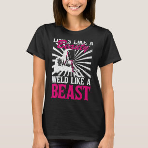 Schweißfabrikator Welder wie eine Schönheit Frauen T-Shirt