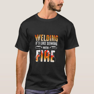 Schweißgeschenk wie Nähen mit Feuer T-Shirt