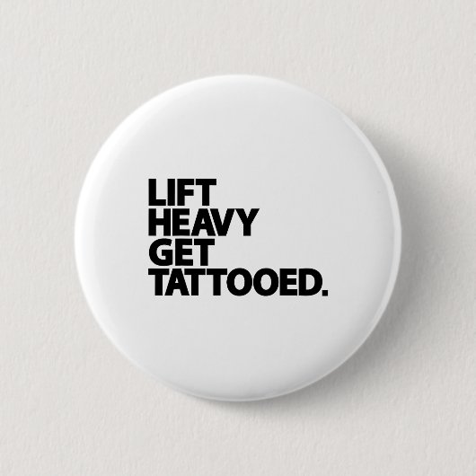 Schwer heben, tätowiert werden, lustiges Workout f Button (Vorderseite)