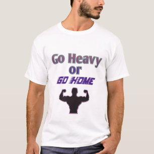 Schwer oder Go-Zuhause T-Shirt