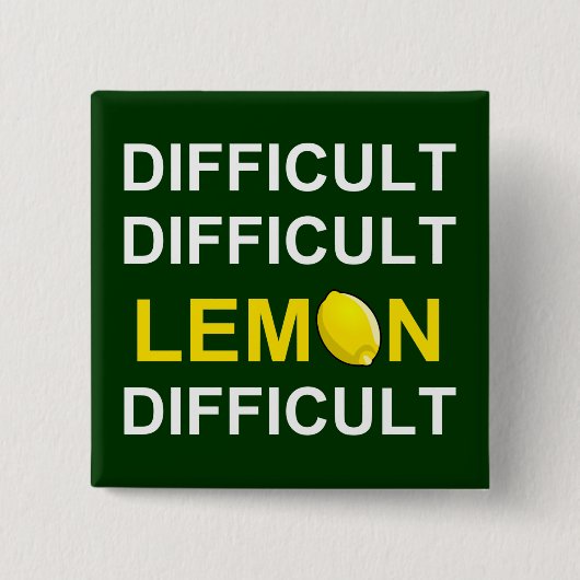 "Schwer, schwierig, Zitrone, schwierig" Button (Vorderseite)