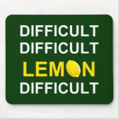 "Schwer, schwierig, Zitrone, schwierig" Mousepad (Vorne)