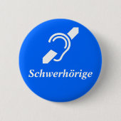Schwerhöries - Hearing schwer, Deutsch Button (Vorderseite)