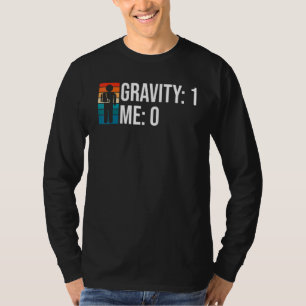 Schwerkraft 1 Ich 0  Armfraktur 5 T-Shirt