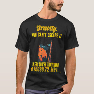 Schwerkraft. Du kannst dem lustigen Sassy Sarcasti T-Shirt