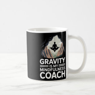 Schwerkraft ist mein Achtsamkeitscoach Boulderer Kaffeetasse