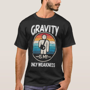 Schwerkraft ist mein einziger gebrochener Arm T-Shirt