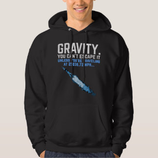 Schwerkraft. Man kann ihr nicht entkommen. Lustige Hoodie