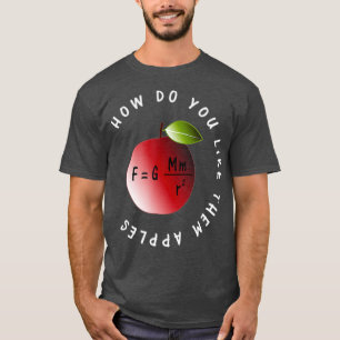Schwerkraft Physik Newtons Gesetz Wie Sie Äpfel T-Shirt