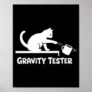 Schwerkrafttester Lustiger Katzenliebhaber Humor Poster