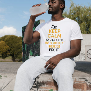 Schwermaschinenbetreiber Behalte Calm T-Shirt