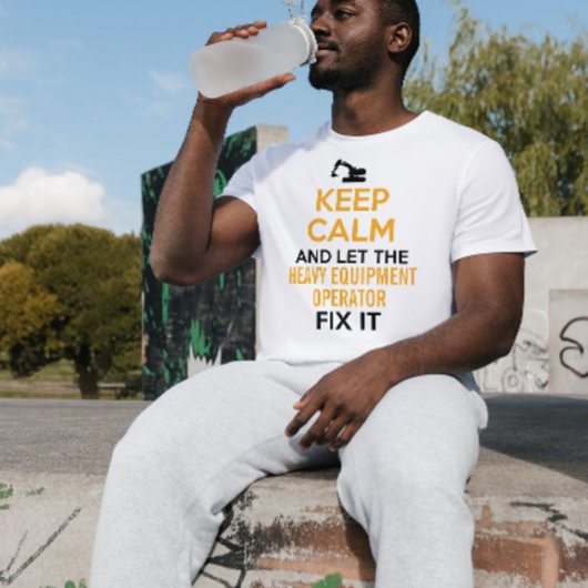 Schwermaschinenbetreiber Behalte Calm T-Shirt