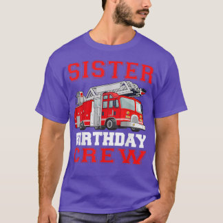 Schwester Birthday Crew Fire Truck Fahrer Feuerweh T-Shirt