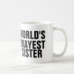 SCHWESTER das OKAYEST der WELT, Kaffee-Tassen Kaffeetasse
