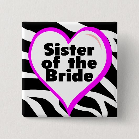 Schwester der Braut (Herz Zebra Print) Button (Vorderseite)