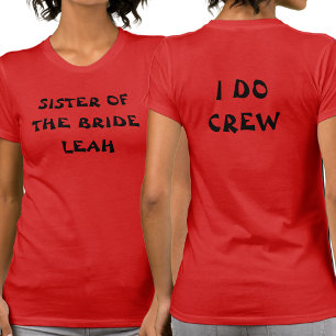 Schwester der Braut   I Do Crew name Red T-Shirt