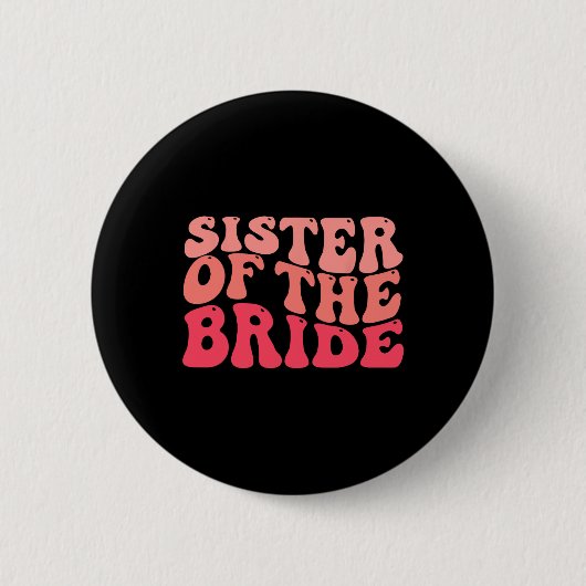 Schwester der Braut passende Hochzeitsgesellschaft Button (Vorderseite)