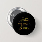 Schwester der Groom Wedding Party Idee für sie Button (Vorne & Hinten)