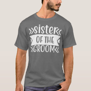 Schwester der Groomehe oder des Junggeselinnen-Abs T-Shirt