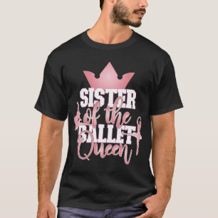 Schwester des Ballett Königin Matching Dance Party T-Shirt