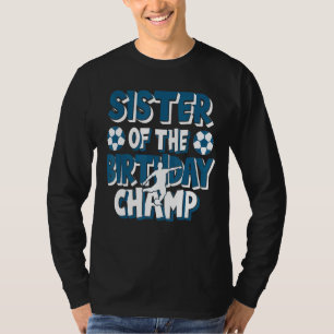 Schwester des Birthday Champ Boys Soccer Party T-Shirt