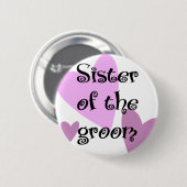 Schwester des Bräutigams Button (Vorne & Hinten)